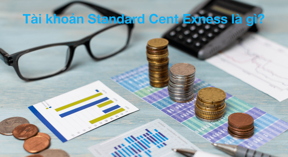 Tài khoản Standard Cent Exness là gì?