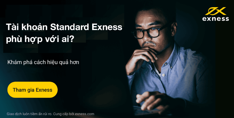 Tài khoản Standard Exness phù hợp với ai?