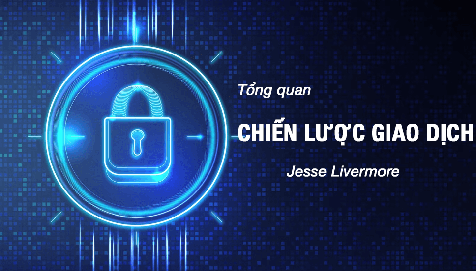 Tổng quát chiến lược giao dịch của Jesse Livermore