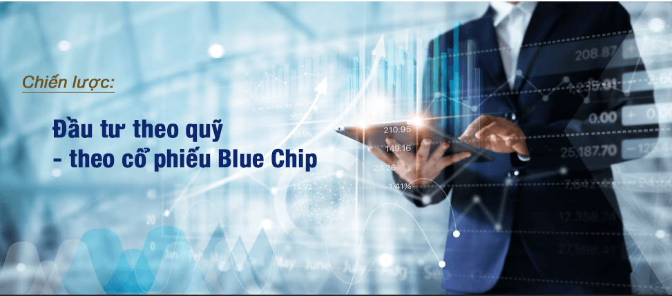 Đầu tư theo quỹ/ theo cổ phiếu Blue Chip