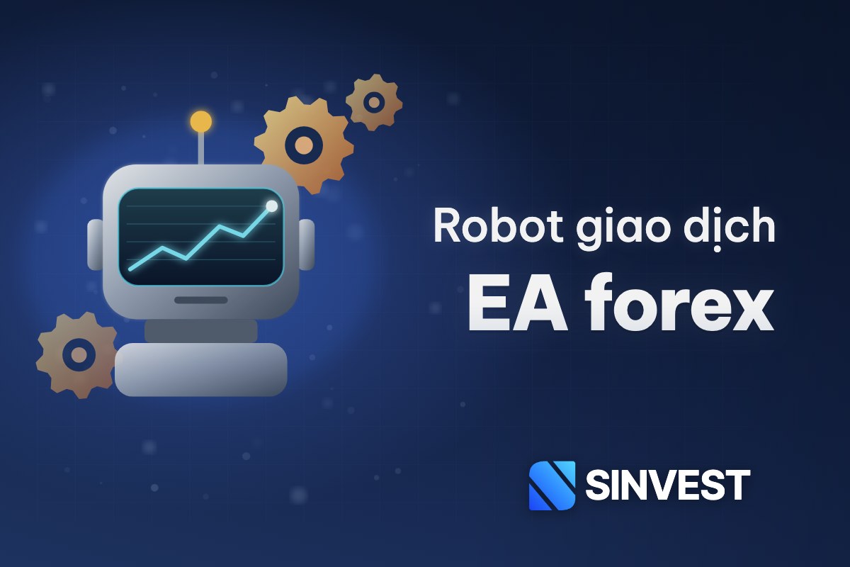 EA forex là gì? Cách cài, cách chọn và rủi ro của robot giao dịch