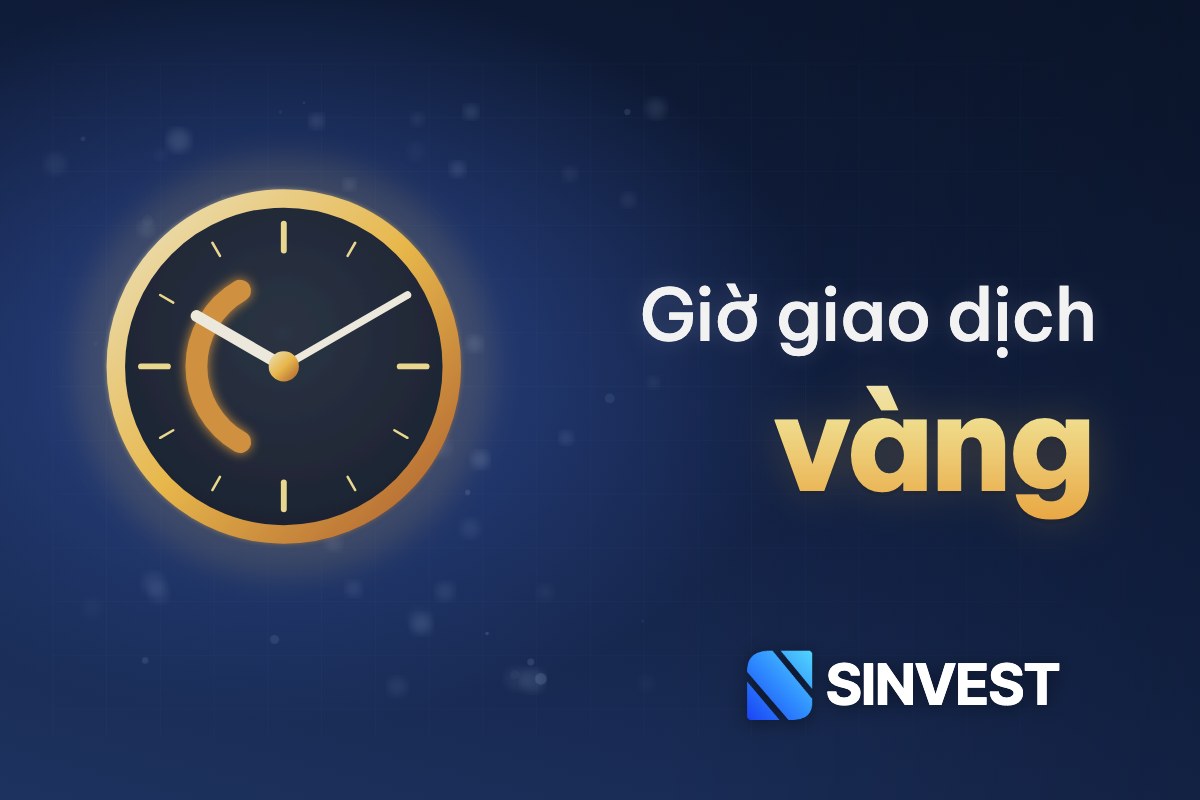 Giờ giao dịch vàng thế giới theo giờ Việt Nam 2026