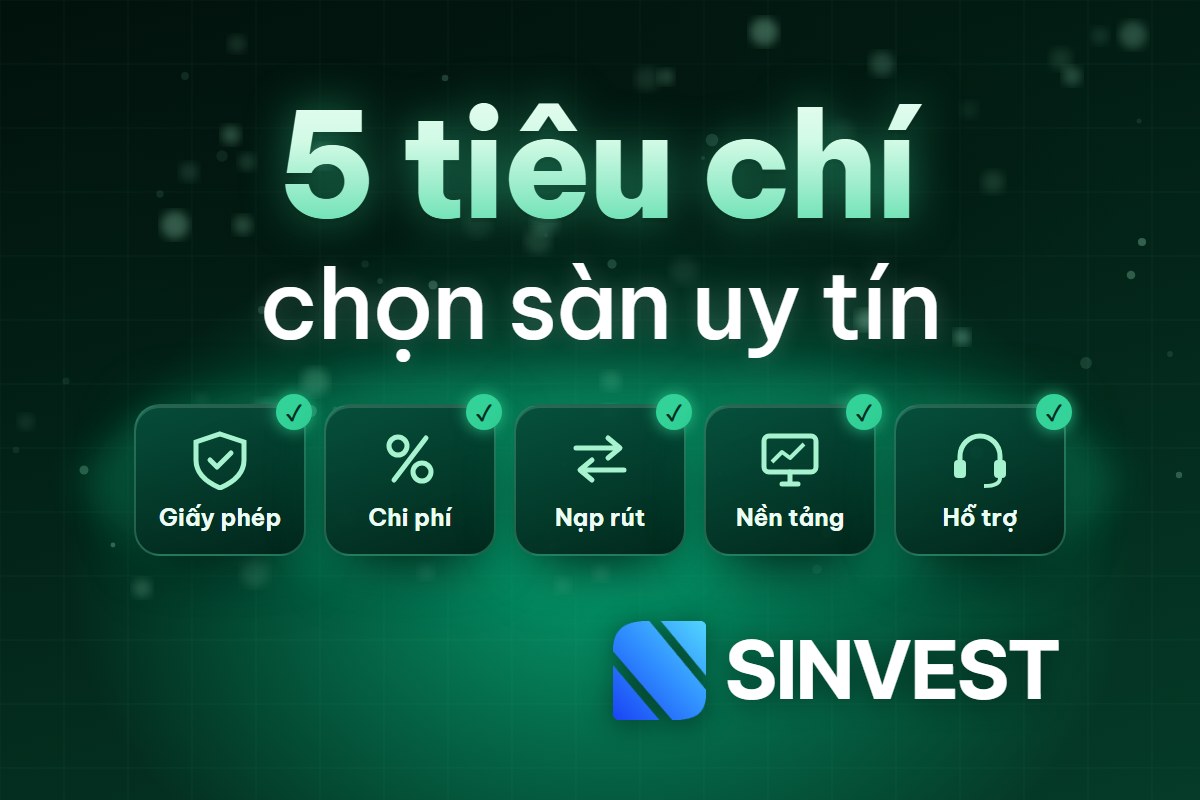 5 tiêu chí QUAN TRỌNG để chọn một sàn Forex Uy Tín