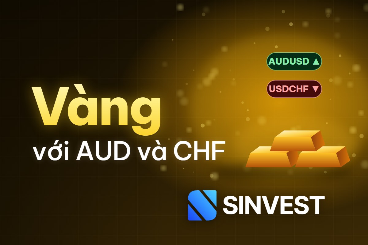 Vàng ảnh hưởng đến AUDUSD và USDCHF như thế nào?