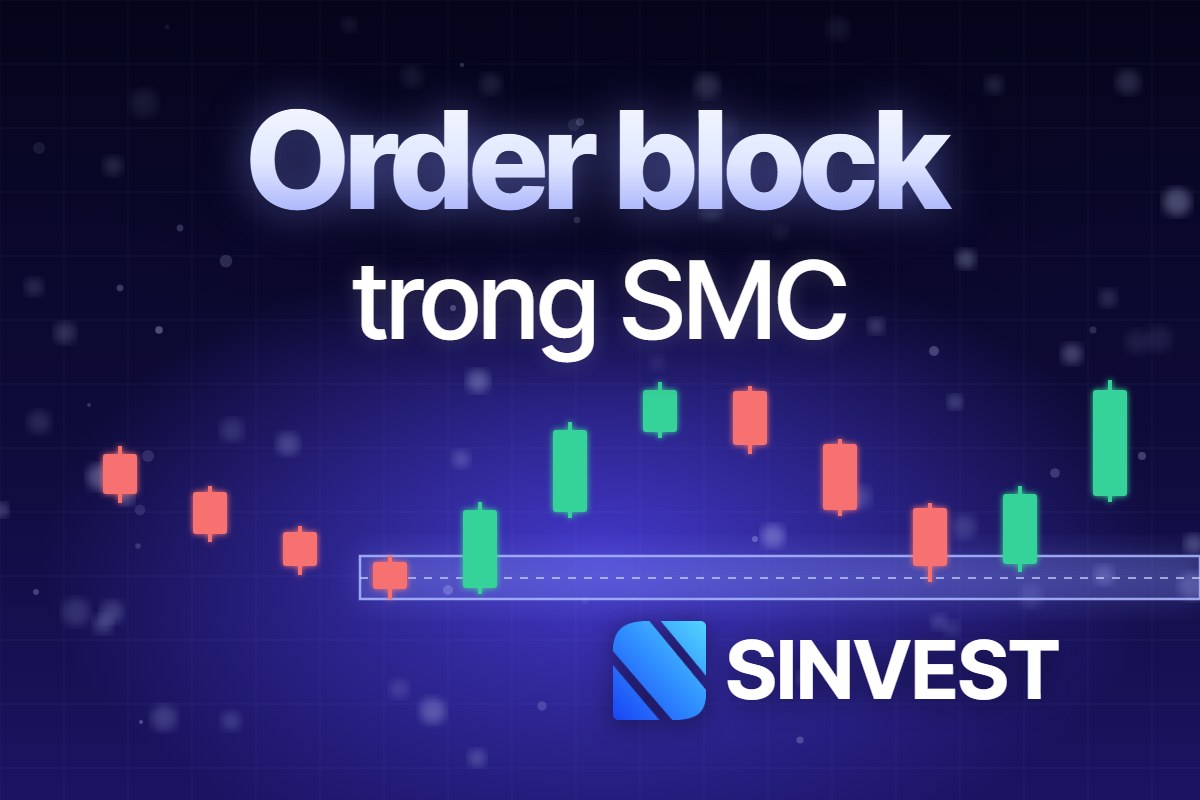 Order block là gì? Cách xác định và giao dịch order block