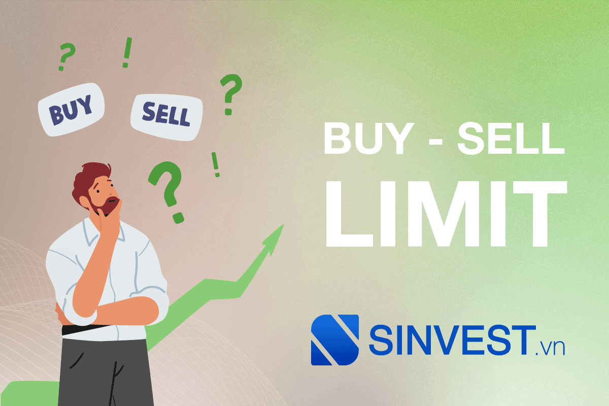 Buy Limit và Sell Limit là gì? Lưu ý QUAN TRỌNG với Limit Oders