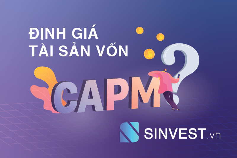 CAPM là gì? TẤT TẦN TẬT về mô hình định giá tài sản vốn CAPM