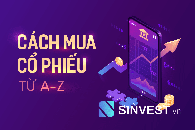 Hướng dẫn cách mua cổ phiếu từ A đến Z