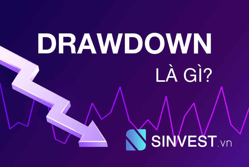 Drawdown là gì? 5 điều CẦN BIẾT về Drawdown trong giao dịch