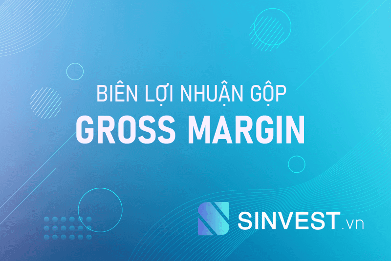 Biên lợi nhuận gộp (Gross margin) là gì? Tổng hợp kiến thức về Gross margin