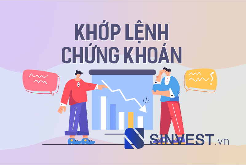 Khớp lệnh chứng khoán là gì? Hướng dẫn cách khớp lệnh chứng khoán hiệu quả