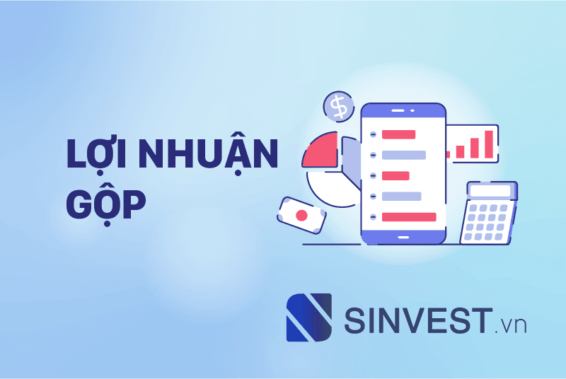 Lợi nhuận gộp (Gross Profit) là gì? Ý nghĩa và cách tính Lợi nhuận gộp