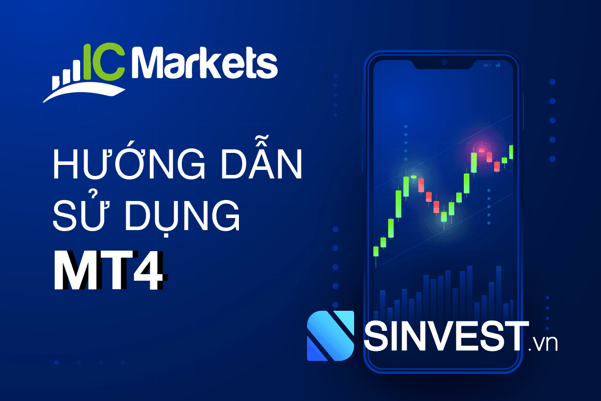 MT4 ICMarkets là gì? Cài đặt và Sử dụng MT4 ICMarkets chi tiết