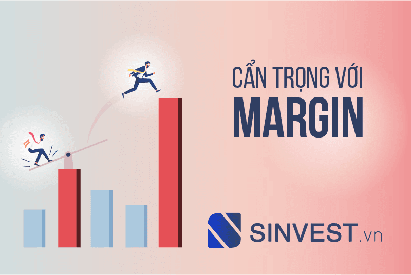 Margin là gì? Những rủi ro mà không phải nhà đầu tư nào cũng biết