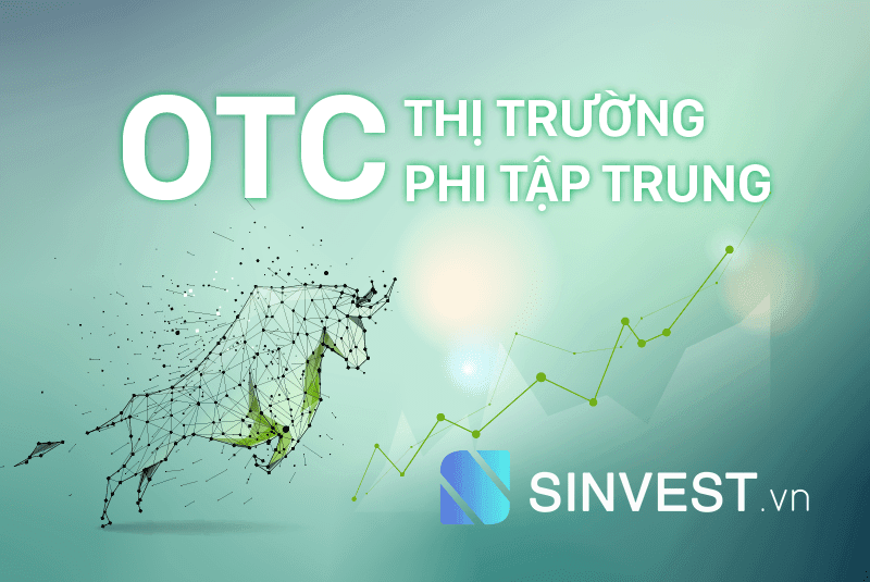 OTC là gì? Những kiến thức quan trọng về thị trường OTC