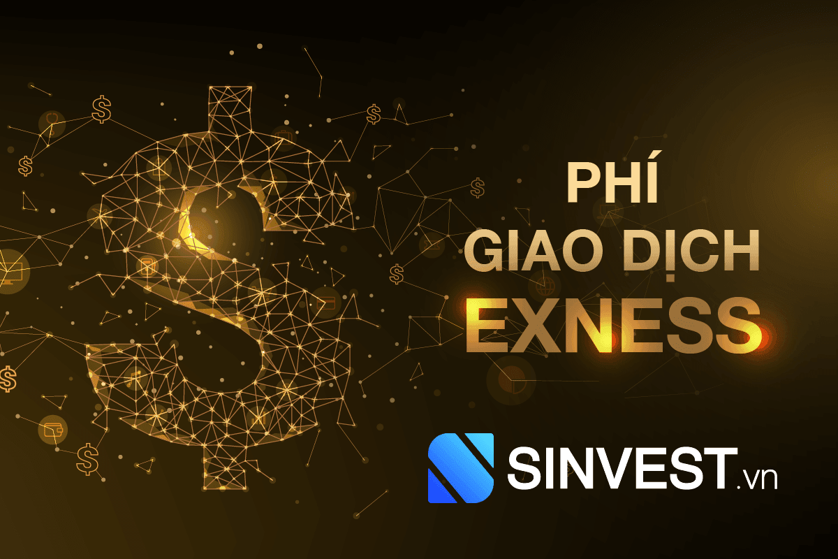 Phí giao dịch Exness – Mức phí ƯU ĐÃI nhất hiện nay