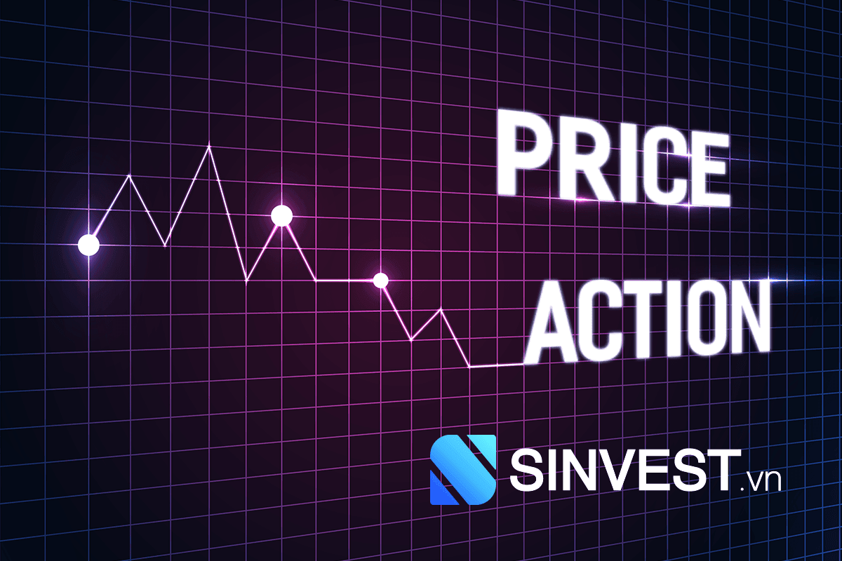 Price Action là gì? Làm sao để giao dịch với Price Action hiệu quả?