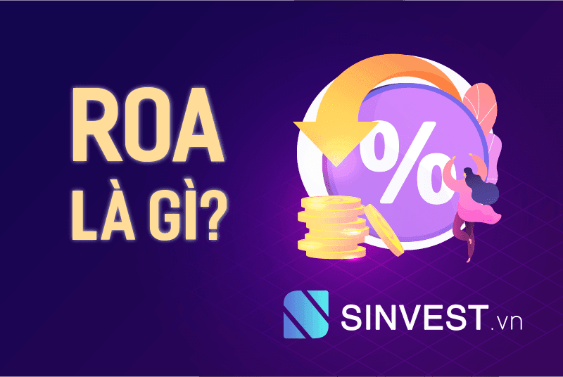 ROA là gì? Ý nghĩa và cách tính chỉ số ROA