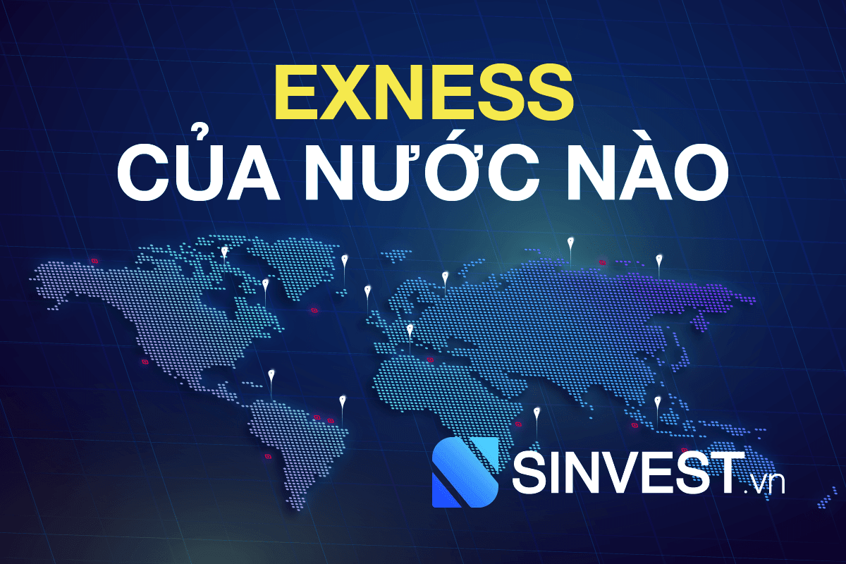 Sàn Exness của nước nào? Có UY TÍN không?