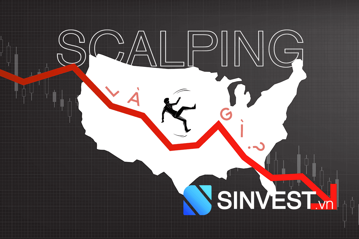 Scalping là gì? Chiến lược giao dịch Lướt sóng HOT nhất hiện nay