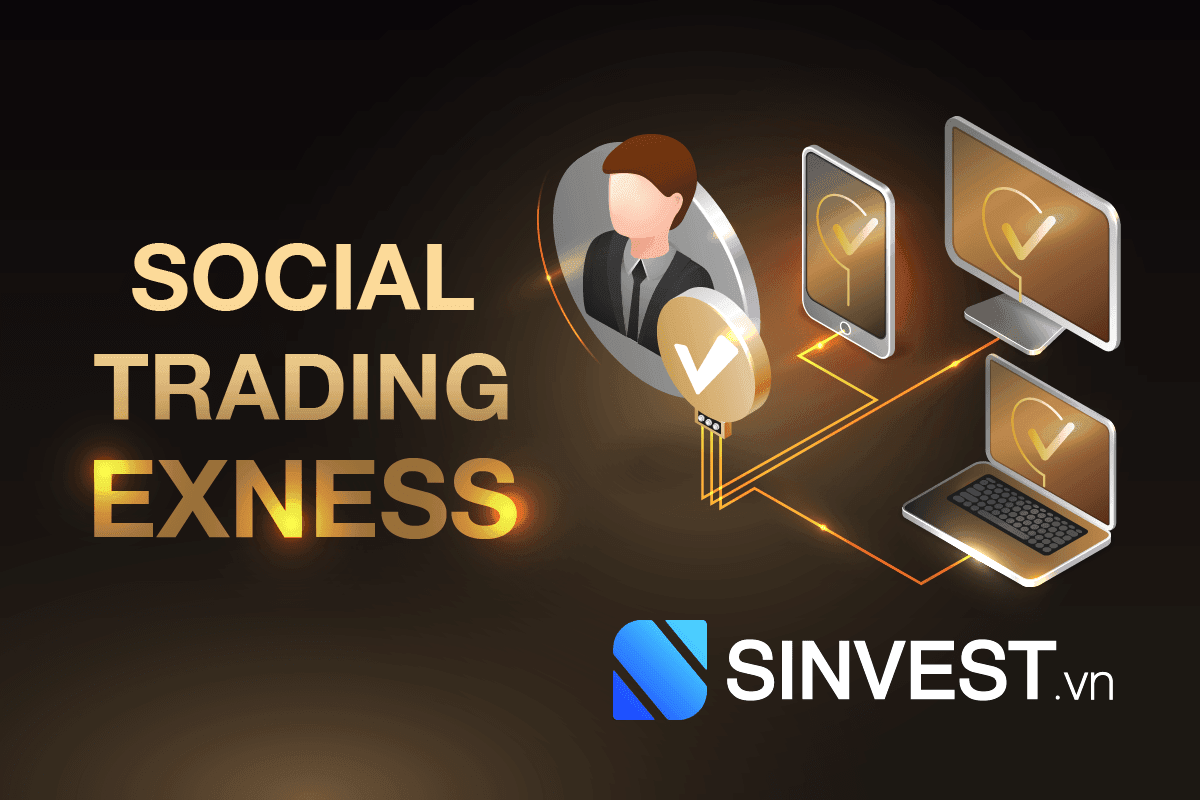 Social Trading Exness là gì? Cách copy trade trên sàn Exness?