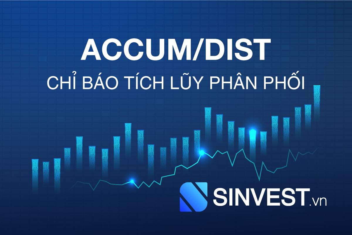 Chỉ báo tích lũy phân phối Accumulation/Distribution (A/D) là gì?