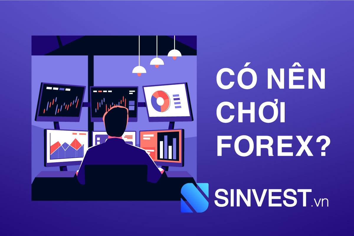 Chơi Forex là gì? Hướng dẫn cách chơi Forex cho lính mới từ A – Á