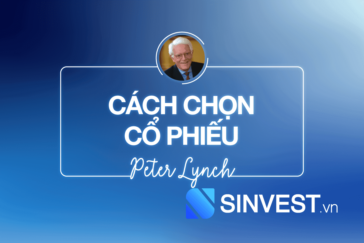 Bật mí cách chọn cổ phiếu theo Huyền thoại đầu tư Peter Lynch