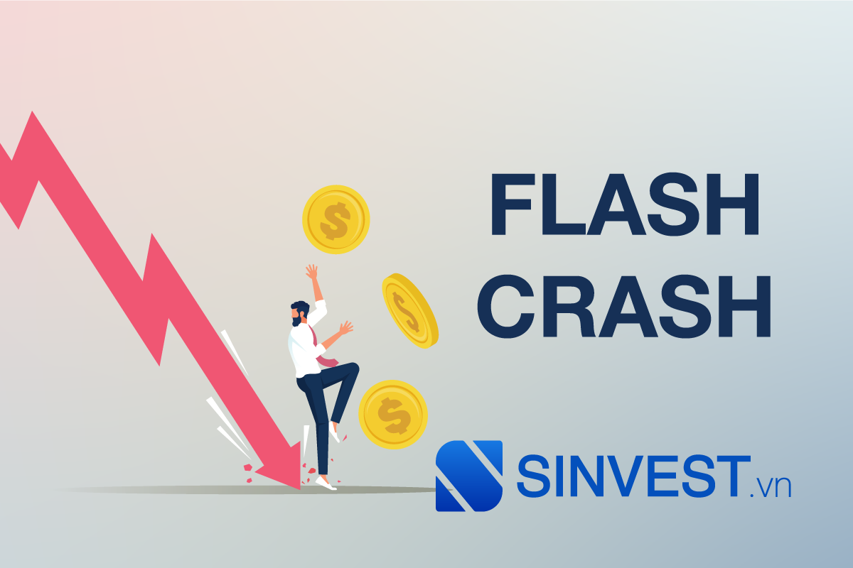 Flash Crash là gì? Nguyên nhân & cách ngăn ngừa Flash Cash