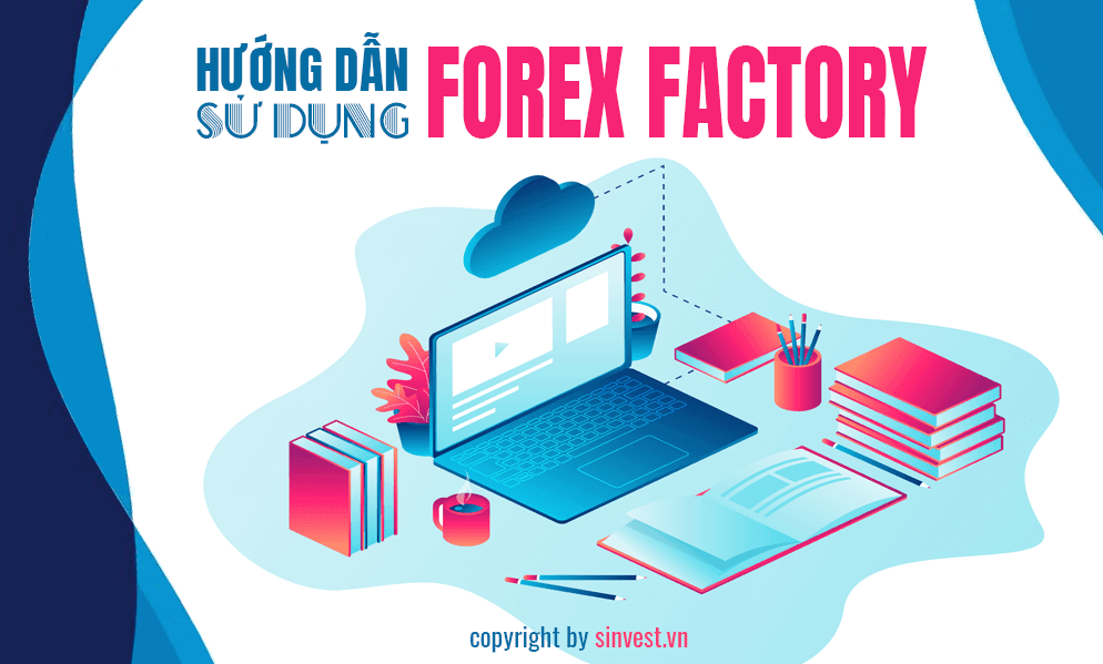 Hướng dẫn chi tiết cách sử dụng ForexFactory trong giao dịch Forex