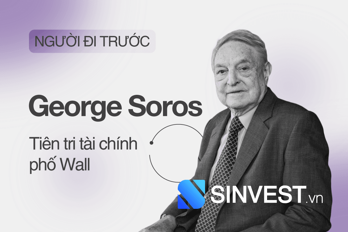 George Soros là ai? Tiểu sử & Triết lý đầu tư của George Soros