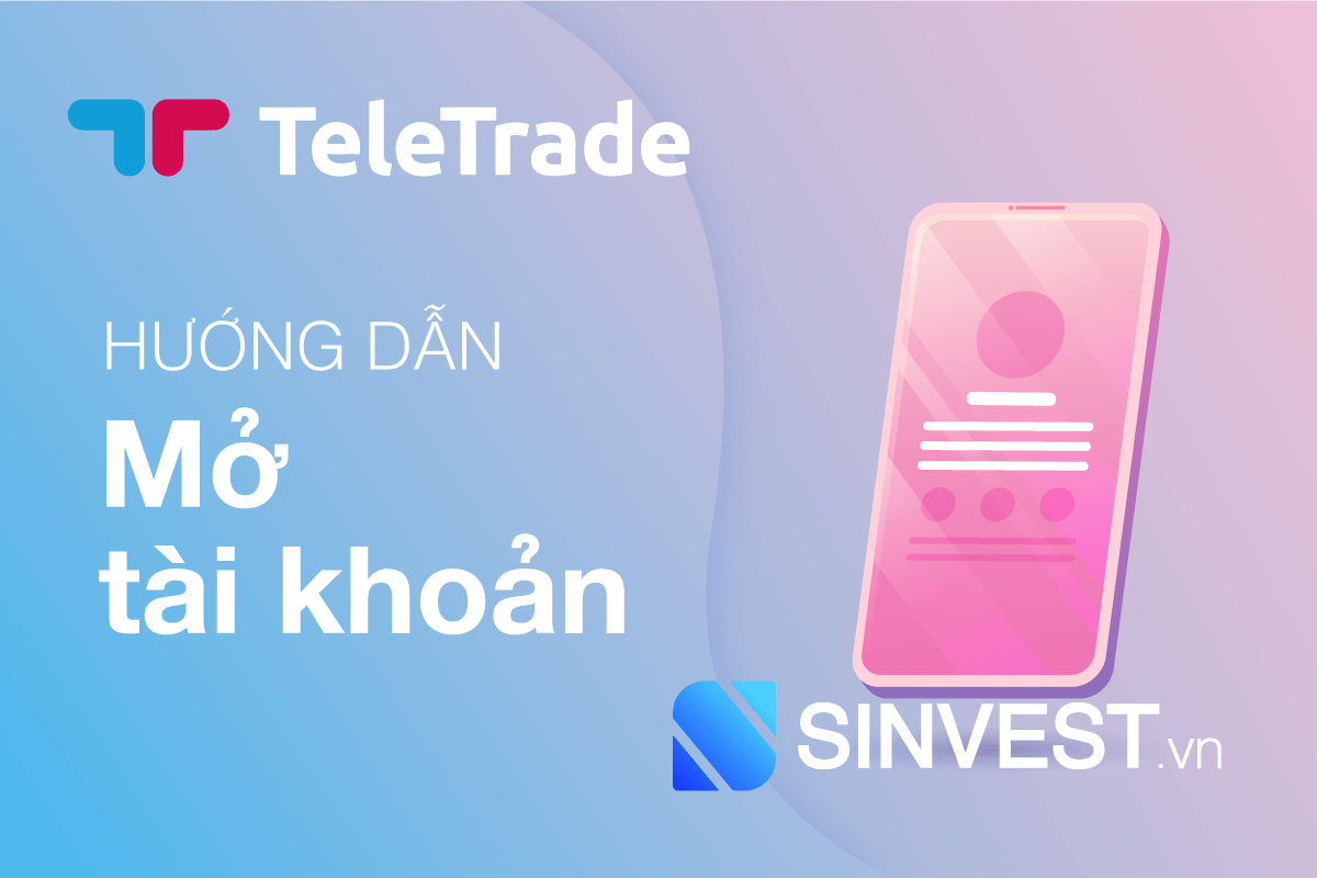 Hướng dẫn mở tài khoản TeleTrade NHANH CHÓNG & mới nhất