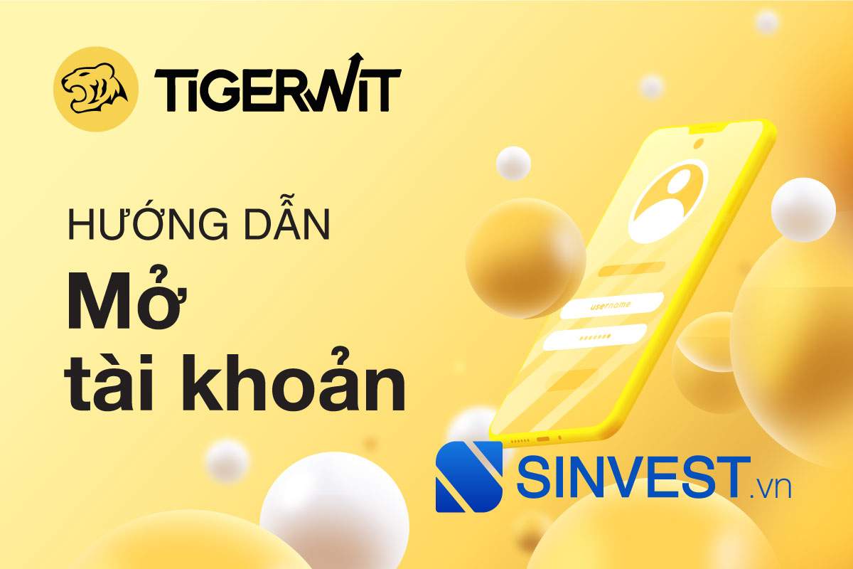 Hướng dẫn mở tài khoản TigerWit cực kỳ CHI TIẾT 2023