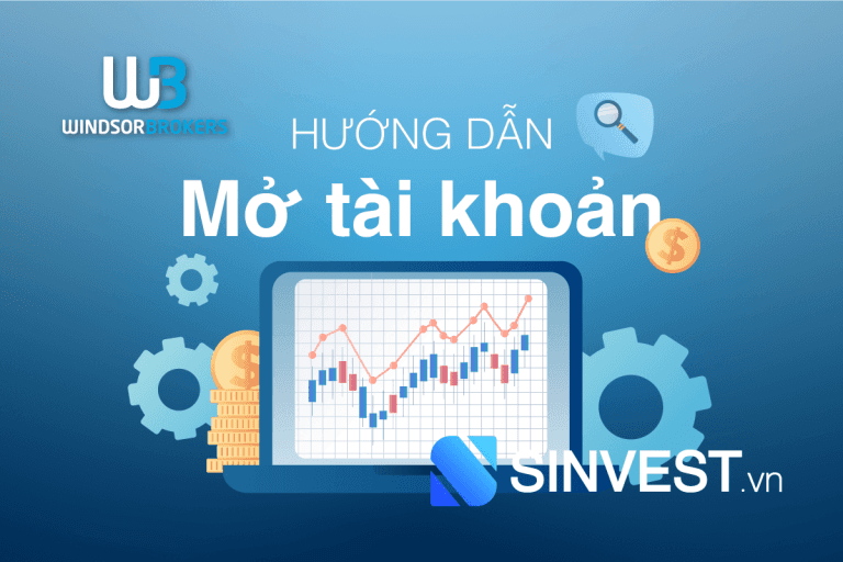 Hướng dẫn mở tài khoản Windsor Brokers