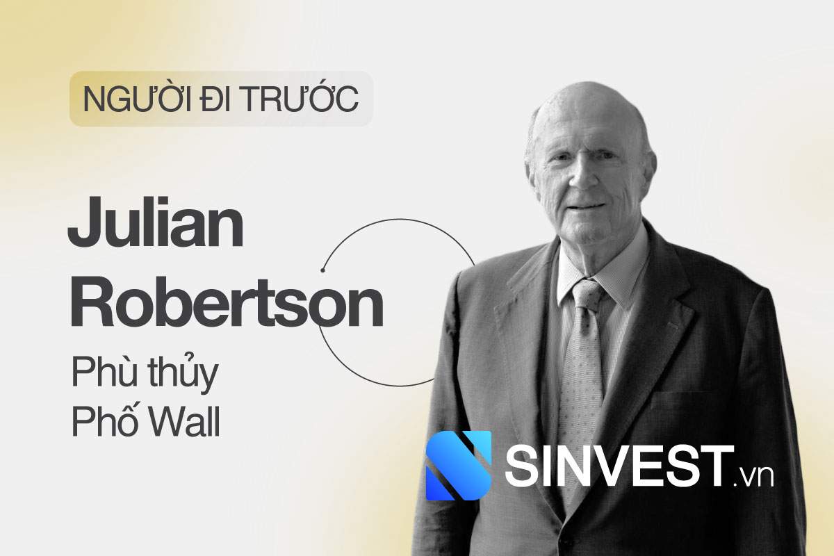 Vén màn bí mật làm giàu qua 4 bài học từ tỷ phú Julian Robertson