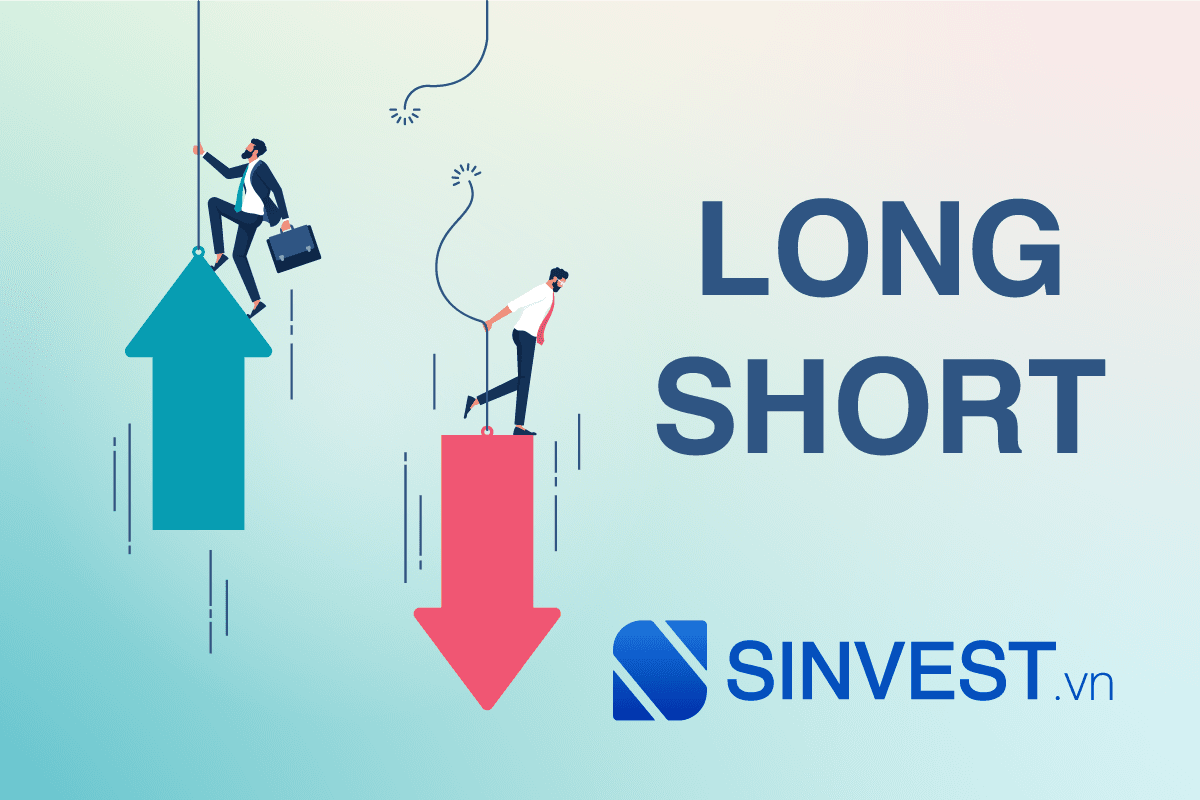 Long Short là gì? Cách phân biệt & Chiến lược giao dịch Hiệu quả