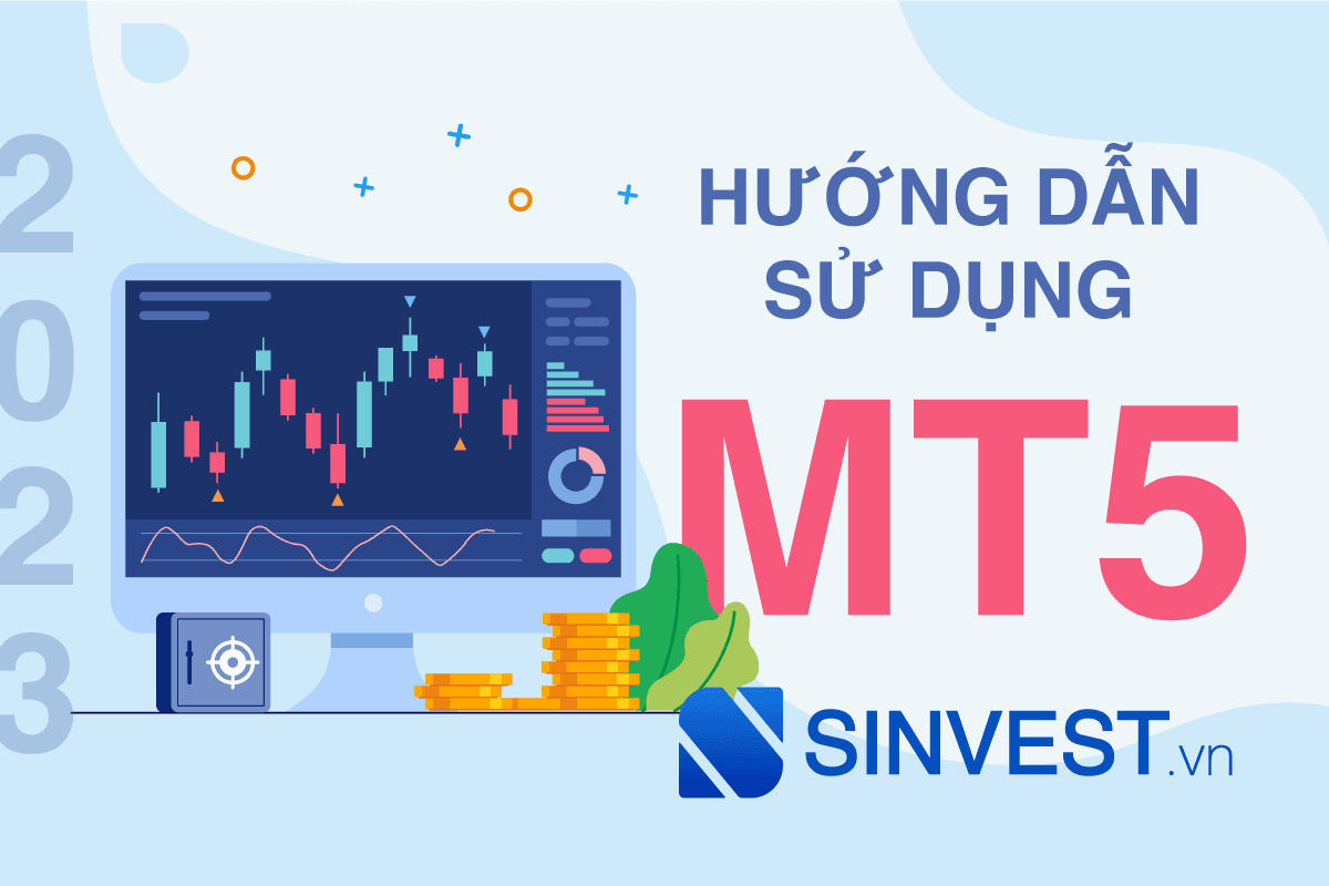 Sàn Forex MT5 là gì? Hướng dẫn sử dụng CHI TIẾT MT5 2023