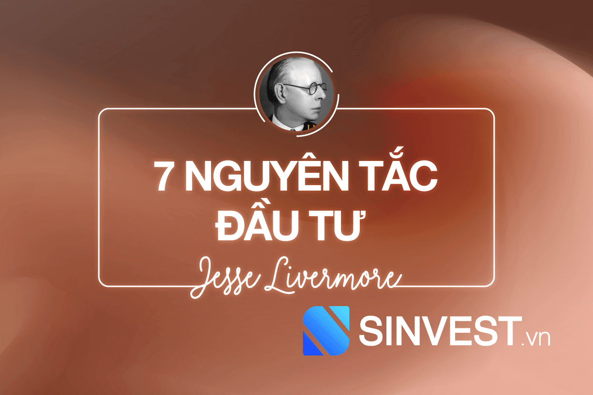 Phơi bày sự thật về 7 nguyên tắc đầu tư Jesse Livermore áp dụng