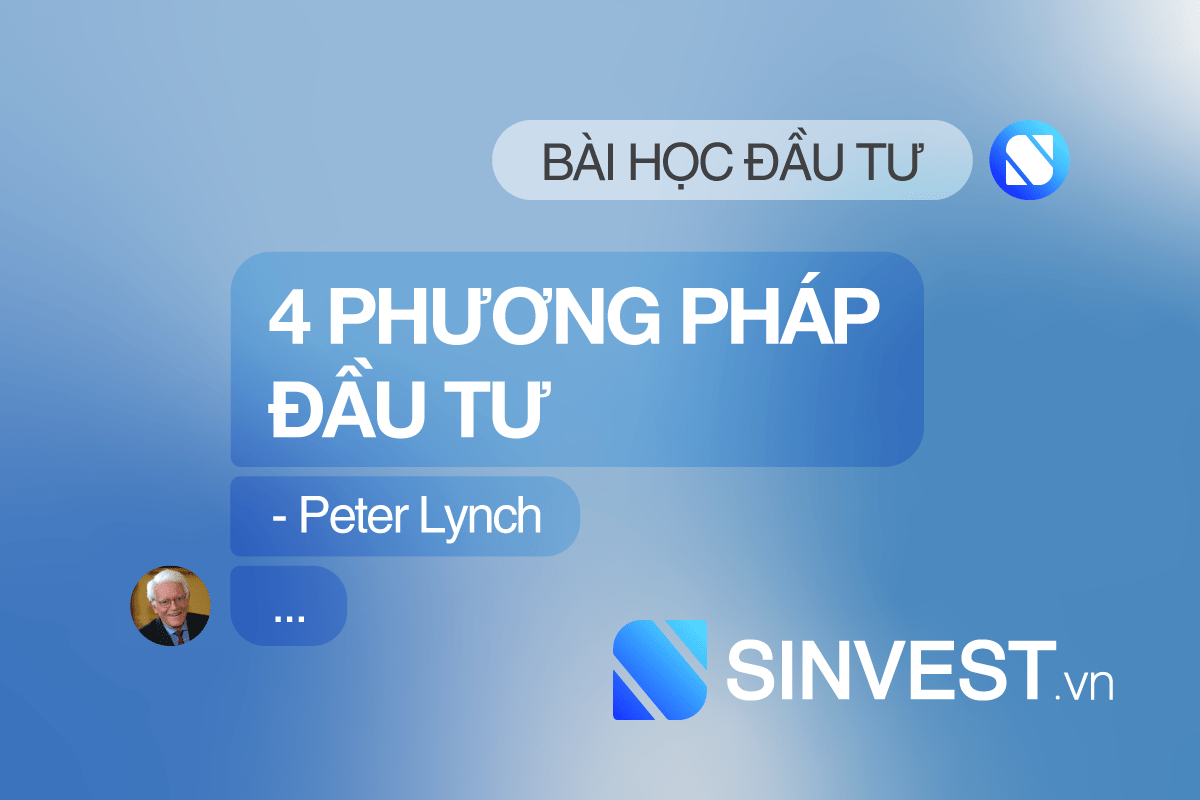 Bạn sẽ hối hận nếu bỏ qua 4 phương pháp đầu tư từ Peter Lynch