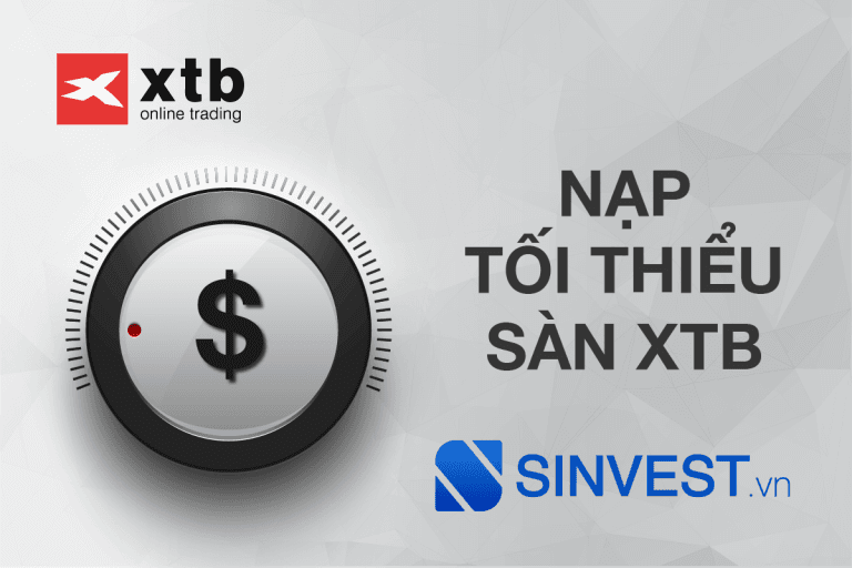 Sàn XTB nạp tối thiểu bao nhiêu