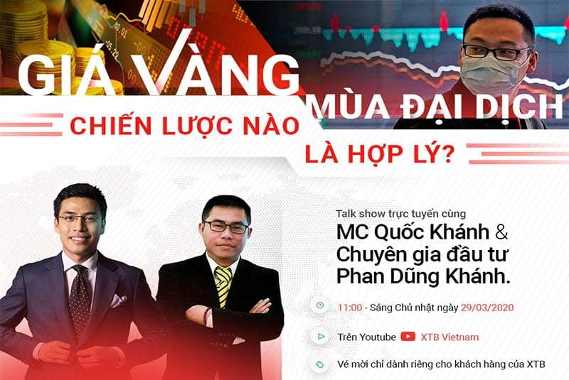 [Talk Show XTB – Tháng 3] “Giá Vàng mùa đại dịch, chiến lược nào là hợp lý?”